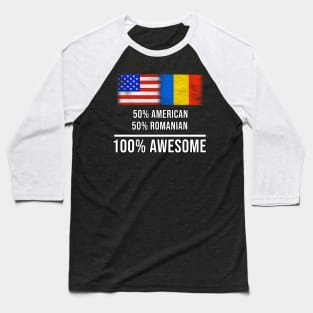 50% American 50% Romanian 100% Awesome - Gift for Romanian Heritage From Romania Baseball T-Shirt